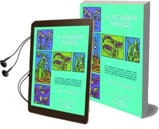 A Modern Herbal: The Medicinal, Culinary, Cosmetic and Economic Properties, Cultivation and Folk Lore of Herbs, Grasses, Fungi, Shrubs and Trees: Vol 2 Audiobook download free by Margaret Grieve
