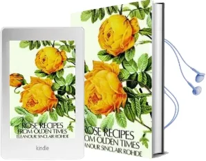Rose Recipes From Olden Times Audiobook download free by Eleanour Sinclair Rohde