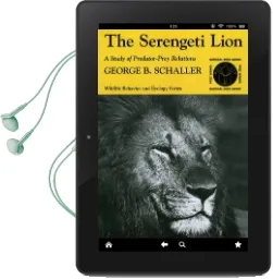The Serengeti Lion: Study of Predator-Prey Relations Audiobook download free by George B. Schaller