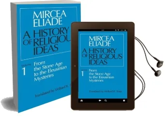 A History of Religious Ideas: From the Stone age to the Eleusinian Mysteries v. 1 Audiobook download free by Mircea Eliade