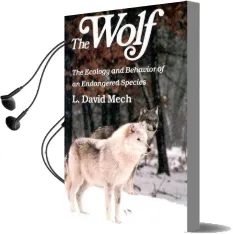 Wolf: The Ecology and Behavior of an Endangered Species Audiobook download free by L. David Mech