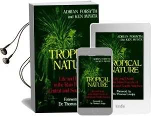 Tropical Nature: Life and Death in the Rain Forests of Central and South America Audiobook download free by Ken Miyata