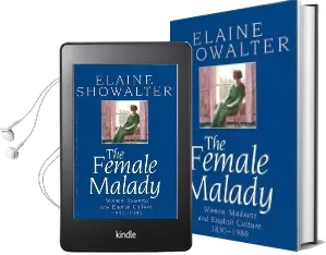 The Female Malady: Women, Madness and English Culture, 1830-1980 Audiobook download free by Elaine Showalter
