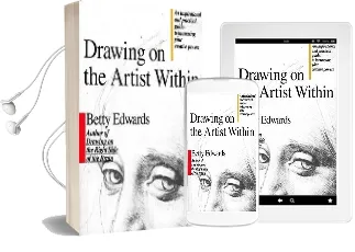 Drawing on the Artist Within: An Inspirational and Practical Guide to Increasing Your Creative Powers Audiobook download free by Betty Edwards