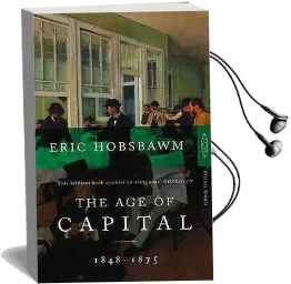 The age of Capital: 1848-1875 Audiobook download free by Eric Hobsbawm