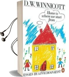 Home is Where we Start From: Essays by a Psychoanalyst Audiobook download free by Clare Winnicott