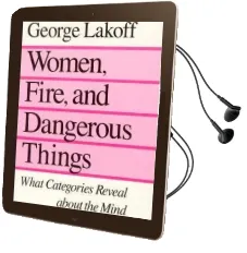 Women, Fire and Dangerous Things: What Categories Reveal About the Mind Audiobook download free by George Lakoff