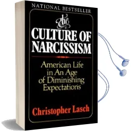 The Culture of Narcissism: American Life in an age of Diminishing Expectations Audiobook download free by Christopher Lasch