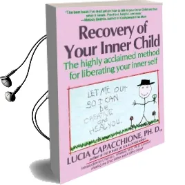 Recovery of Your Inner Child: The Highly Acclaimed Method for Liberating Your Inner Self Audiobook download free by Lucia Capacchione