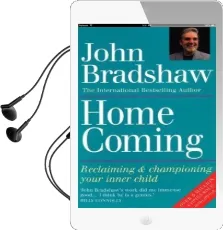 Homecoming: Reclaiming & Championing Your Inner Child Audiobook download free by John Bradshaw