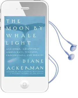 The Moon by Whalelight: And Other Adventures Among Bats, Penguins, Crocodilians and Whales Audiobook download free by Diane Ackerman