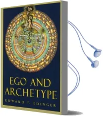 Ego and Archetype: Individuation and the Religious Function of the Psyche Audiobook download free by Edward F. Edinger