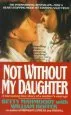 Audiobook Not Without my Daughter: The Harrowing True Story of a Mother'S Courage author William Hoffer