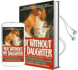 Not Without my Daughter: The Harrowing True Story of a Mother'S Courage Audiobook download free by William Hoffer