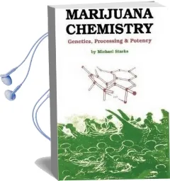 Marijuana Chemistry: Genetics, Processing, Potency Audiobook download free by Michael Starks