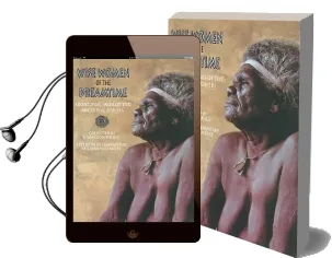 Wise Women of the Dreamtime: Aboriginal Tales of the Ancestral Powers Audiobook download free by K. Langloh Parker
