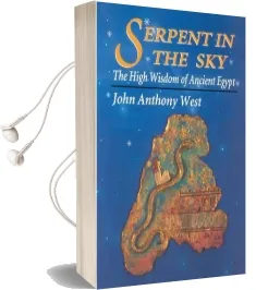 Serpent in the sky: The High Wisdom of Ancient Egypt Audiobook download free by John Anthony West