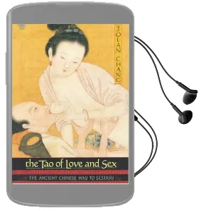 The tao of Love and sex: The Ancient Chinese way to Ecstasy Audiobook download free by Jolan Chang