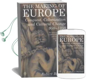 The Making of Europe: Conquest, Colonization and Cultural Change 950 - 1350 Audiobook download free by Robert Bartlett