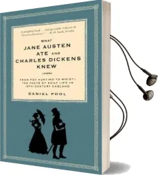 What Jane Austen ate and Charles Dickens Knew: From fox Hunting to Whist-The Facts of Daily Life in Nineteenth-Century England Audiobook download free by Daniel Pool