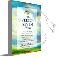 The Oversoul Seven Trilogy: 'The Education of Oversoul Seven', 'The Further Education of Oversoul Seven', 'Oversoul Seven and the Museum of Time' Audiobook download free by Jane Roberts