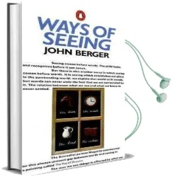 'Ways of Seeing': Based on the bbc Television Series: Based on the bbc Television Series Audiobook download free by John Berger