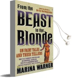 From the Beast to the Blonde: On Fairy Tales and Their Tellers Audiobook download free by Marina Warner