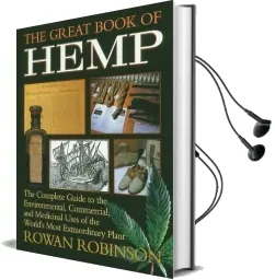 The Great Book of Hemp: The Complete Guide to the Commercial, Medicinal and Psychotropic Uses of the World'S Most Extraordinary Plant Audiobook download free by Rowan Robinson