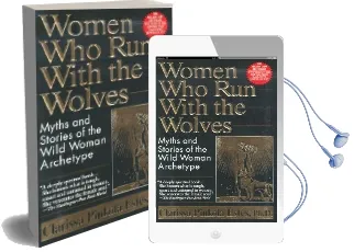 Women who run With the Wolves: Myths and Stories of the Wild Woman Archetype Audiobook download free by Clarissa Pinkola Estes