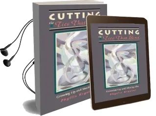 Cutting the Ties That Bind: Growing up and Moving on Audiobook download free by Phyllis Krystal