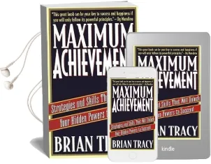 Maximum Achievement: Strategies and Skills That Will Unlock Your Hidden Powers to Succeed Audiobook download free by Brian Tracy