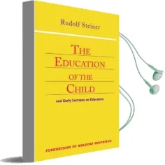 Education of the Child: And Early Lectures on Education Audiobook download free by Rudolf Steiner