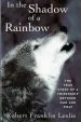 Audiobook In the Shadow of a Rainbow: The True Story of a Friendship Between man and Wolf author Robert Franklin Leslie