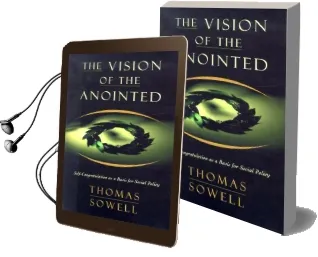 The Vision of the Anointed: Self-Congratulation as a Basis for Social Policy Audiobook download free by Thomas Sowell