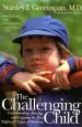 Audiobook The Challenging Child: Understanding, Raising, and Enjoying the Five 'Difficult' Types of Children author Stanley I. Greenspan
