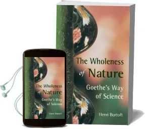 The Wholeness of Nature: Goethe'S way of Science Audiobook download free by Henri Bortoft
