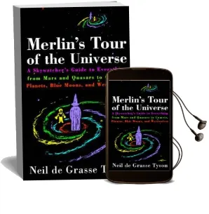 Merlin'S Tour of the Universe: A Skywatcher'S Guide to Everything From Mars and Quasars to Comets, Planets, Blue Moons and Werewolves Audiobook download free by Neil De Grasse Tyson