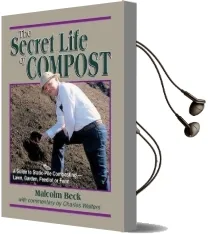 The Secret Life of Compost: A 'How-To' & 'Why' Guide to Composting-Lawn Audiobook download free by Malcolm C. Beck