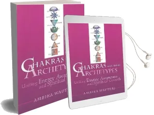 Chakras and Their Archetypes: Uniting Energy Awareness and Spiritual Growth Audiobook download free by Ambika Wauters