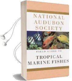 National Audubon Society Field Guide to Tropical Marine Fishes of the Caribbean, the Gulf of Mexico, Florida, the Bahamas, and Bermuda Audiobook download free by C.Lavett Smith
