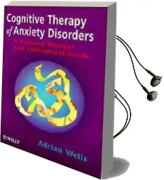 Cognitive Therapy of Anxiety Disorders: A Practice Manual and Conceptual Guide Audiobook download free by Adrian Wells