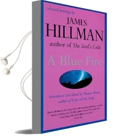 A Blue Fire: Selected Writings by James Hillman Audiobook download free by Thomas Moore