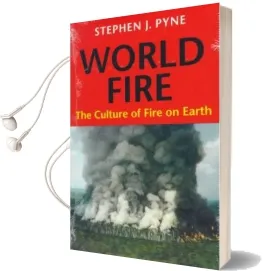 World Fire: The Culture of Fire on Earth Audiobook download free by Stephen J. Pyne