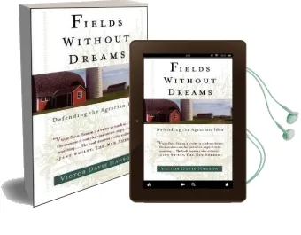 Fields Without Dreams: Defending the Agrarain Ideal Audiobook download free by Victor Davis Hanson