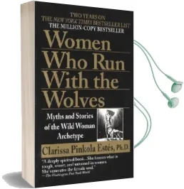 Women who run With Wolves: Myths and Stories of the Wild Woman Archetype Audiobook download free by Clarissa Pinkola Estes