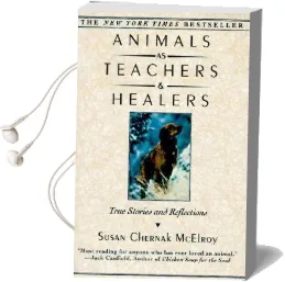 Animals as Teachers and Healers: True Stories and Reflections Audiobook download free by Susan Chernak Mcelroy