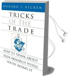 Tricks of the Trade: How to Think About Your Research While You'Re Doing it Audiobook download free by Howard Saul Becker