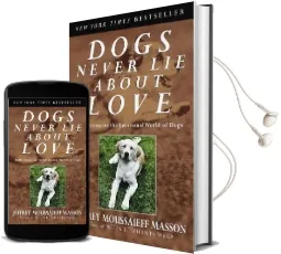 Dogs Never lie About Love: Reflections on the Emotional World of Dogs Audiobook download free by Jeffrey Moussaieff Masson