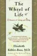 Audiobook The Wheel of Life: A Memoir of Living and Dying author Elisabeth Keubler Ross