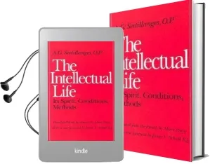 The Intellectual Life: Its Spirit, Conditions, Methods Audiobook download free by A.G. Sertillanges